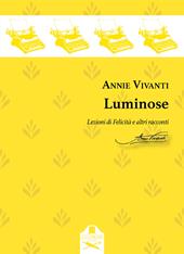 Luminose. Lezioni di Felicità e altri racconti