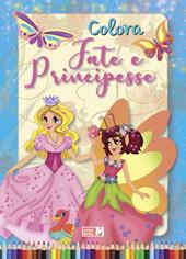 Colora fate e principesse. Ediz. illustrata