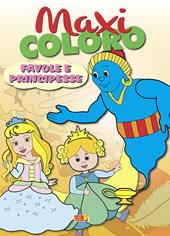 Maxi coloro: favole e principesse