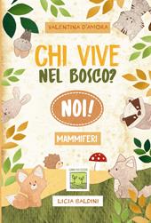 Chi vive nel bosco? Noi! Mammiferi