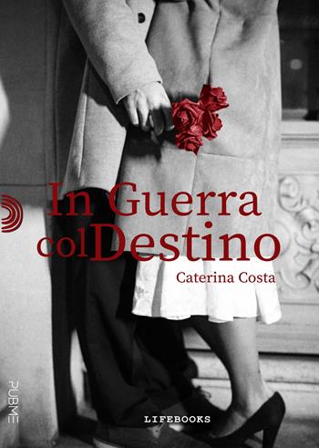 In guerra col destino - Caterina Costa - Libro PubMe 2023, Lifebooks | Libraccio.it