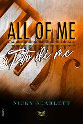 All of me. Tutto di me