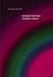 Rainbow-paintings. Fabienne Verdier- Ediz. francese e inglese