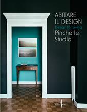 Abitare il design. Design for living. Pincherle Studio. Ediz. illustrata