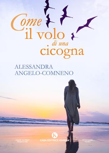 Come il volo di una cicogna - Alessandra Angelo Comneno - Libro Kimerik 2022, Percorsi | Libraccio.it