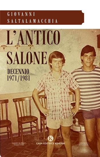 L' antico salone. Decennio 1971-1981 - Giovanni Saltalamacchia - Libro Kimerik 2022, Kronos | Libraccio.it