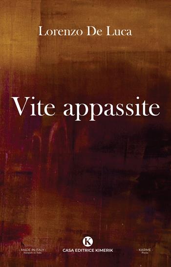 Vite appassite - Lorenzo De Luca - Libro Kimerik 2024, Karme | Libraccio.it
