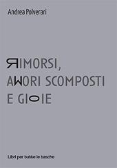 Rimorsi, amori scomposti e gioie