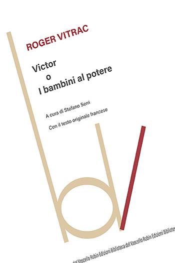 Victor o i bambini al potere - Roger Vitrac - Libro Robin 2023, Biblioteca del vascello | Libraccio.it