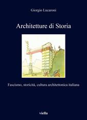 Architetture di storia. Fascismo, storicità, cultura architettonica italiana