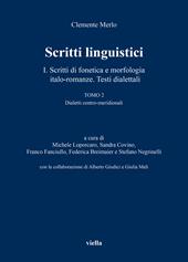 Scritti linguistici. Vol. 1/2: Scritti di fonetica e morfologia italo-romanze. Testi dialettali. Dialetti centro-meridionali