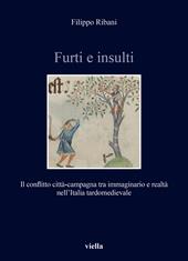 Furti e insulti. Il conflitto città-campagna tra immaginario e realtà nell'Italia tardomedievale