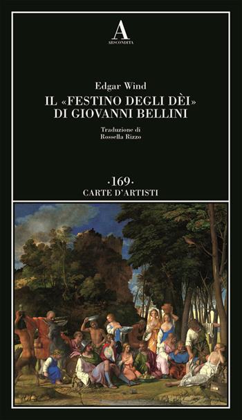 Il «Festino degli dèi» di Giovanni Bellini - Edgar Wind - Libro Abscondita 2024, Carte d'artisti | Libraccio.it