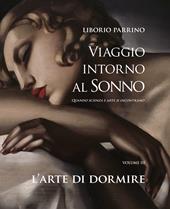 Viaggio intorno al sonno. Quando scienza e arte si incontrano. Vol. 3: arte di dormire. Quando scienza e arte si incontrano, L'.