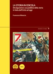 La storia in edicola. Divulgazione e uso pubblico della storia in Italia dall'Unità ad oggi