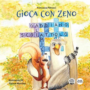 Gioca con Zeno. Ediz. a colori - Francesca Petrucci - Libro Pacini Editore 2024, Piccola narrativa | Libraccio.it