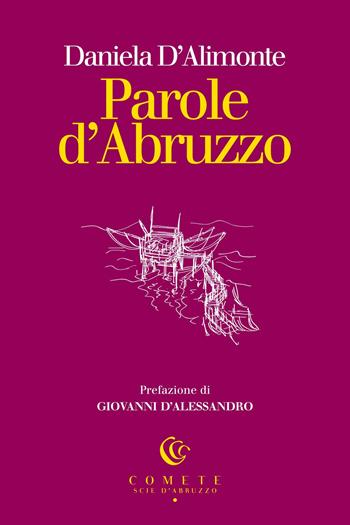 Parole d'Abruzzo - Daniela D'Alimonte - Libro Ianieri 2023, Comete. Scie d'Abruzzo | Libraccio.it