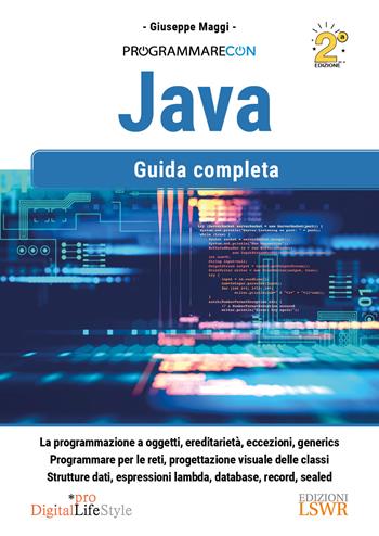 Programmare con Java. Guida completa - Giuseppe Maggi - Libro Edizioni LSWR 2024, Digital Lifestyle Pro | Libraccio.it