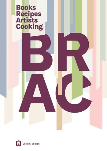 Brac books recipes artists cook. L'arte nella cucina vegetale  - Libro Corraini 2024 | Libraccio.it