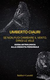 Se non puoi cambiare il vento, dirigi le vele. Guida astrologica alla crescita personale