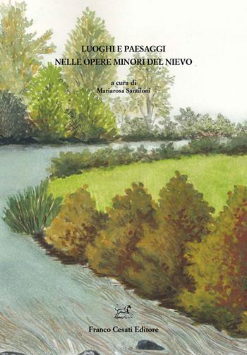 Luoghi e paesaggi nelle opere minori del Nievo  - Libro Cesati 2023, Quaderni della Rassegna | Libraccio.it