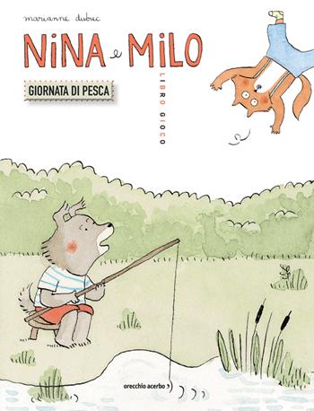 Nina e Milo. Giornata di pesca. Ediz. a colori - Marianne Dubuc - Libro Orecchio Acerbo 2023 | Libraccio.it