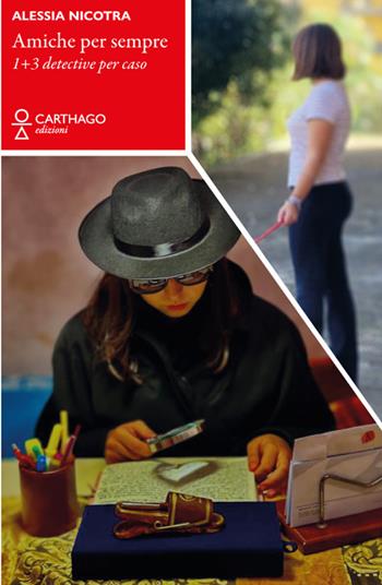 Amiche per sempre. 1+3 detective per caso - Alessia Nicotra - Libro Carthago 2023 | Libraccio.it