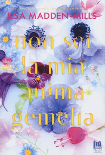 Non sei la mia anima gemella - Ilsa Madden-Mills - Libro Always Publishing 2023, Always romance | Libraccio.it
