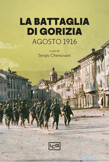 La battaglia di Gorizia. Agosto 1916  - Libro LEG Edizioni 2024, La clessidra di Clio | Libraccio.it