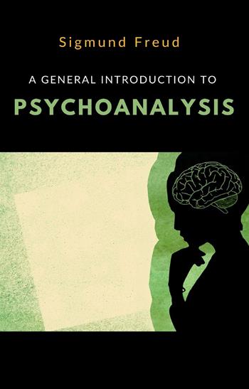 A general introduction to psychoanalysis - Sigmund Freud - Libro Alemar 2022 | Libraccio.it