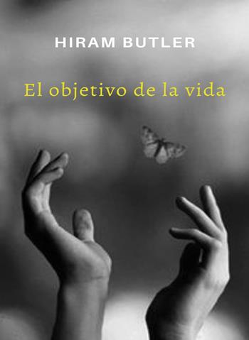 El objetivo de la vida. Nuova ediz. - Hiram Butler - Libro Alemar 2023 | Libraccio.it