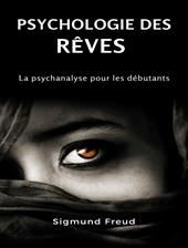 Psychologie des rêves. La psychanalyse pour les débutants. Nuova ediz.