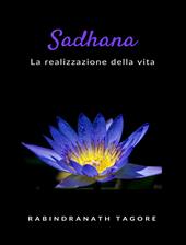 Sadhana. La realizzazione della vita. Nuova ediz.