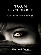 Traum-Psychologie. Psychoanalyse für anfänger. Nuova ediz.