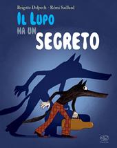 Il lupo ha un segreto. Ediz. mini