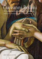 Giovanni Bellini. Il Compianto dai Musei Vaticani. Quattro artisti contemporanei in dialogo con un capolavoro. Catalogo della mostra (Milano, 20 febbraio-11 maggio 2024)