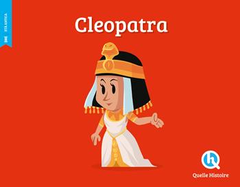 Cleopatra - Patricia Crété, Mona Dolets - Libro Quelle Histoire 2023, Classico | Libraccio.it