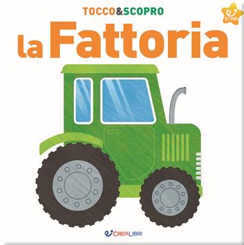 La fattoria. Tocco&scopro. Ediz. a colori  - Libro Crealibri 2023 | Libraccio.it