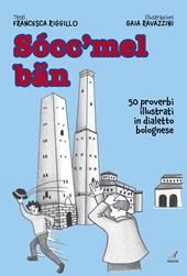Socc'mel ban. 50 proverbi illustrati in dialetto bolognese
