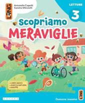 Scopriamo meraviglie. Con Letture, Grammatica, Matematica, Discipline. Con e-book. Con espansione online. Vol. 3