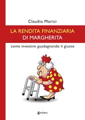 La rendita finanziaria di Margherita. Come investire guadagnando il giusto