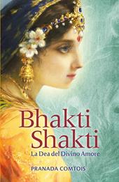 Bhakti Shakti. La dea del divino amore
