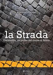 La strada. Garbatella, un pezzo del cuore di Roma