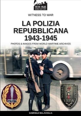 La polizia repubblicana 1943-1945 - Gabriele Malavoglia - Libro Soldiershop 2024 | Libraccio.it