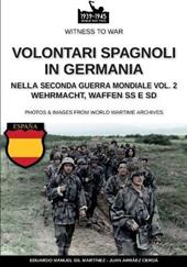 Volontari spagnoli in Germania nella Seconda guerra mondiale. Wehrmacht, Waffen SS e SD. Vol. 2