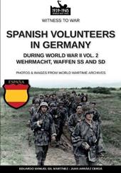 Spanish volunteers in Germany during World War II. Wehrmacht, Waffen SS and SD. Vol. 2