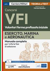 Concorso VFI. Volontari in ferma prefissata iniziale. Esercito, Marina e Aeronautica. Manuale completo per tutte le fasi di selezione. Con software di simulazione