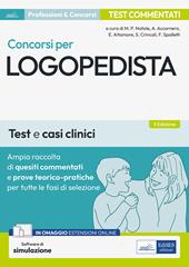 Concorsi per logopedista. Ampia raccolta di quesiti commentati per tutte le prove di selezione