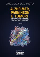 Alzheimer, Parkinson e tumori. Lo chaperone HSP70 nel folding delle proteine