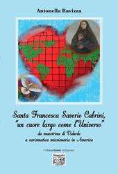 Santa Francesca Saverio Cabrini, «un cuore largo come l'Universo». Da maestrina di Vidardo a carismatica missionaria in America